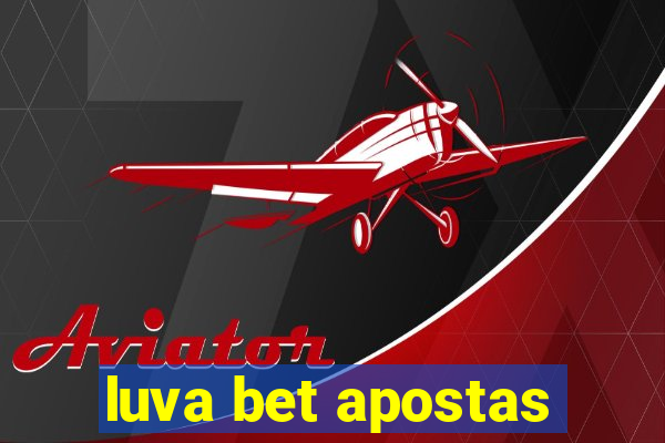 luva bet apostas